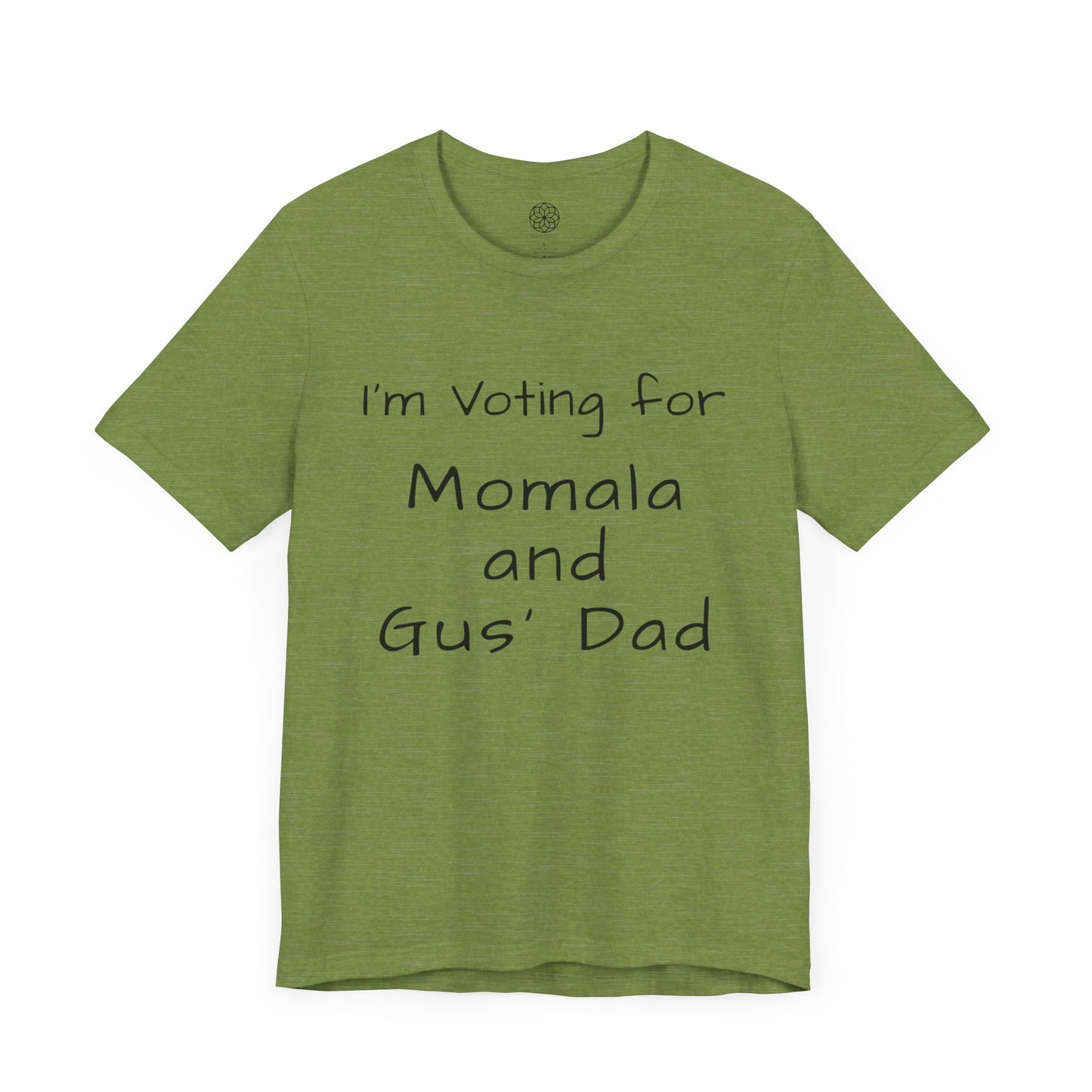 I'm Voting for Momala and Gus' Dad T-Shirt -- Family Values, Compassion, and Vision