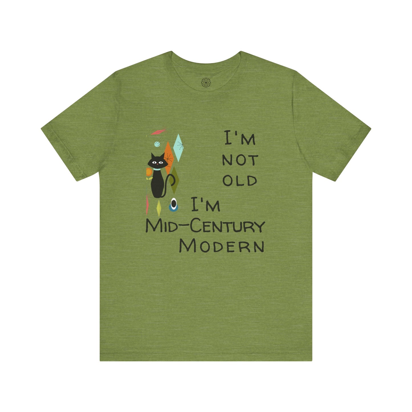 I'm Not Old, I'm Mid-Century Modern T-Shirt