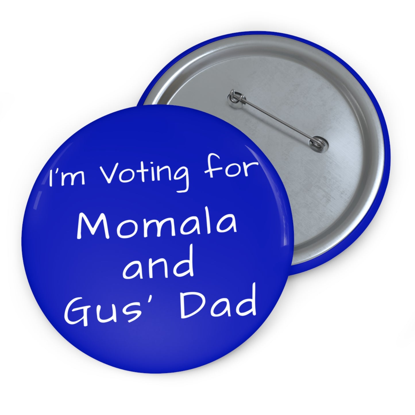 "I'm Voting for Momala and Gus' Dad" Blue Pin Button