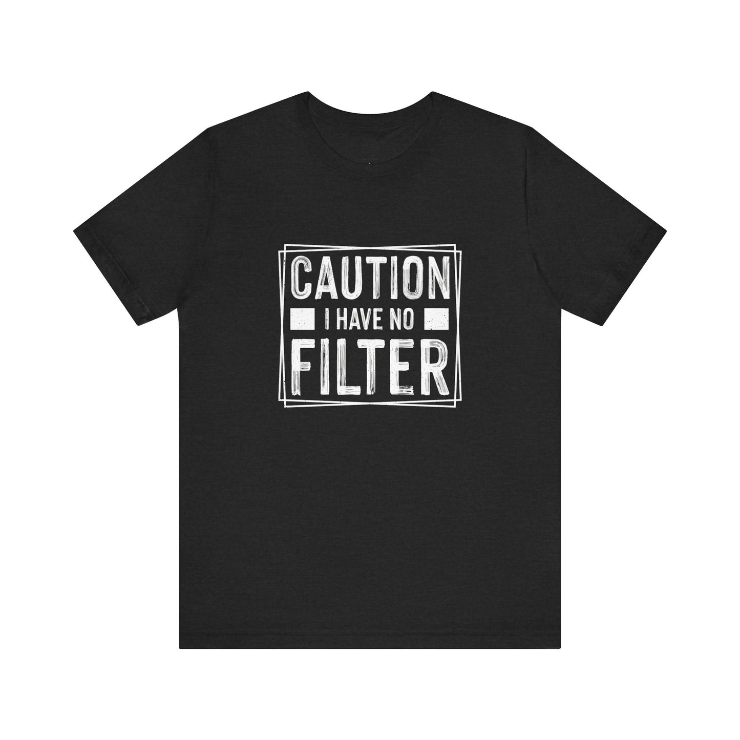 I Have No Filter T-Shirt