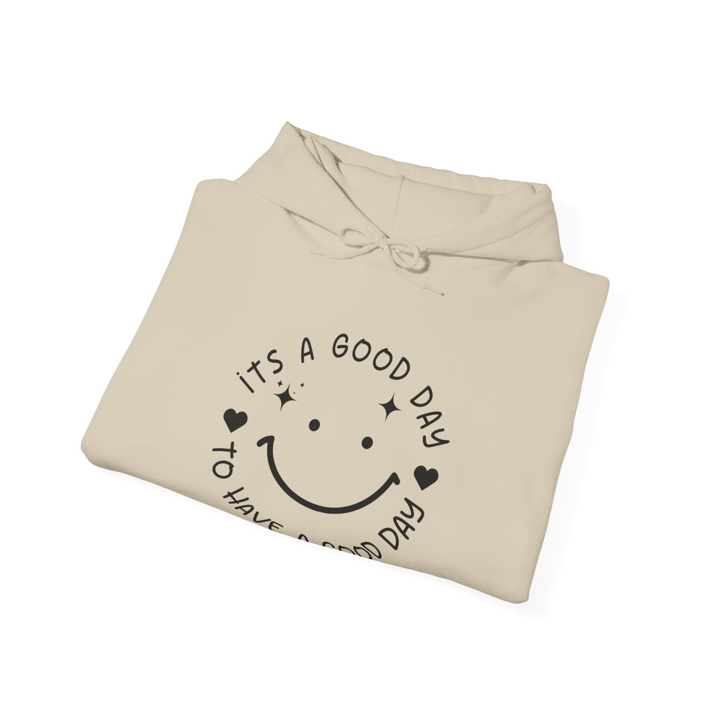 It’s a Good Day to Have a Good Day Hoodie