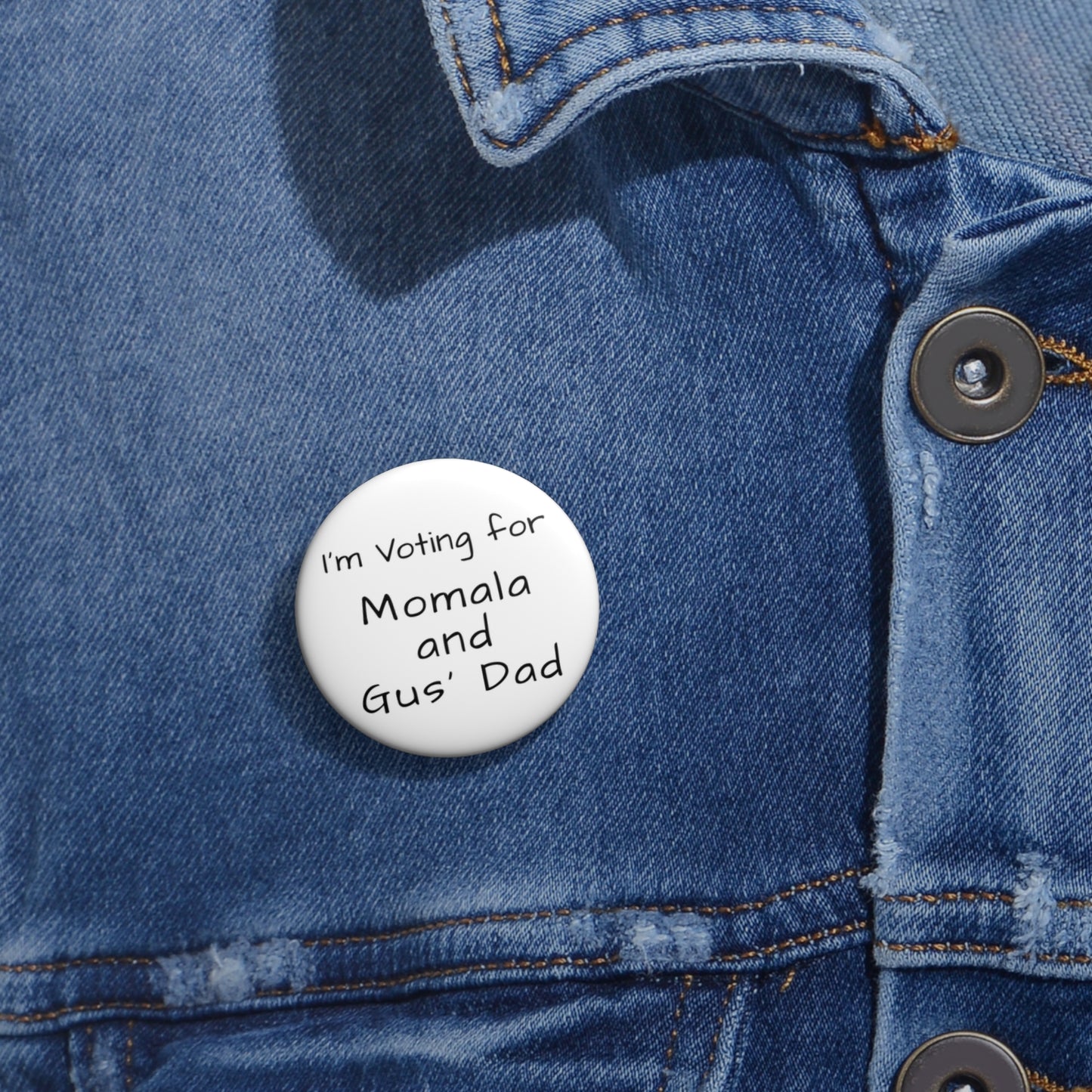 "I'm Voting for Momala and Gus' Dad" White Pin Button