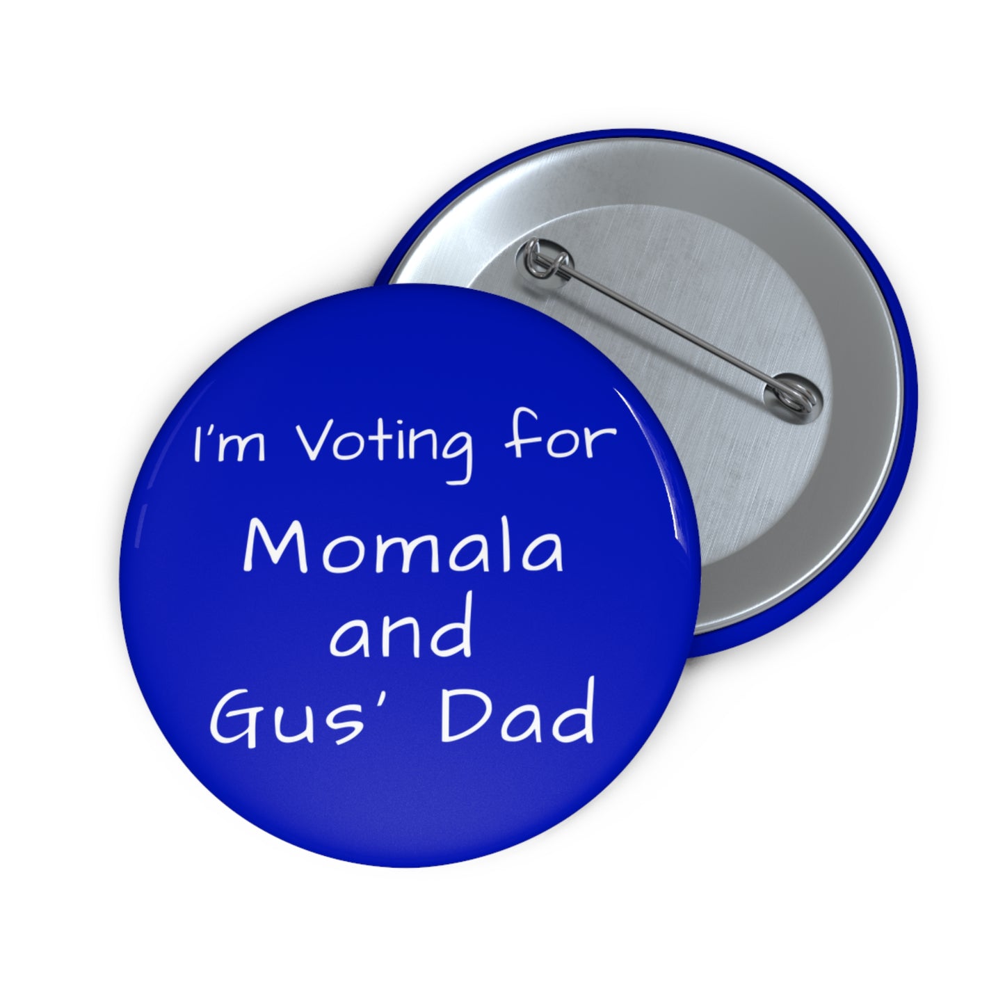 "I'm Voting for Momala and Gus' Dad" Blue Pin Button