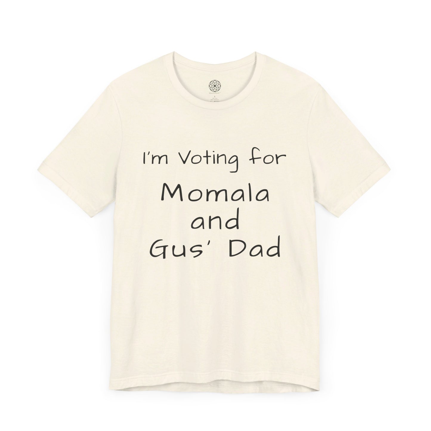 I'm Voting for Momala and Gus' Dad T-Shirt -- Family Values, Compassion, and Vision