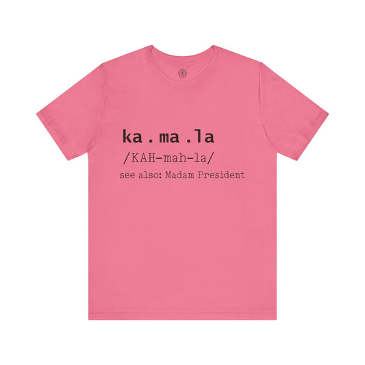 Kamala see also: Madam President (Dictionary Entry) T-Shirt