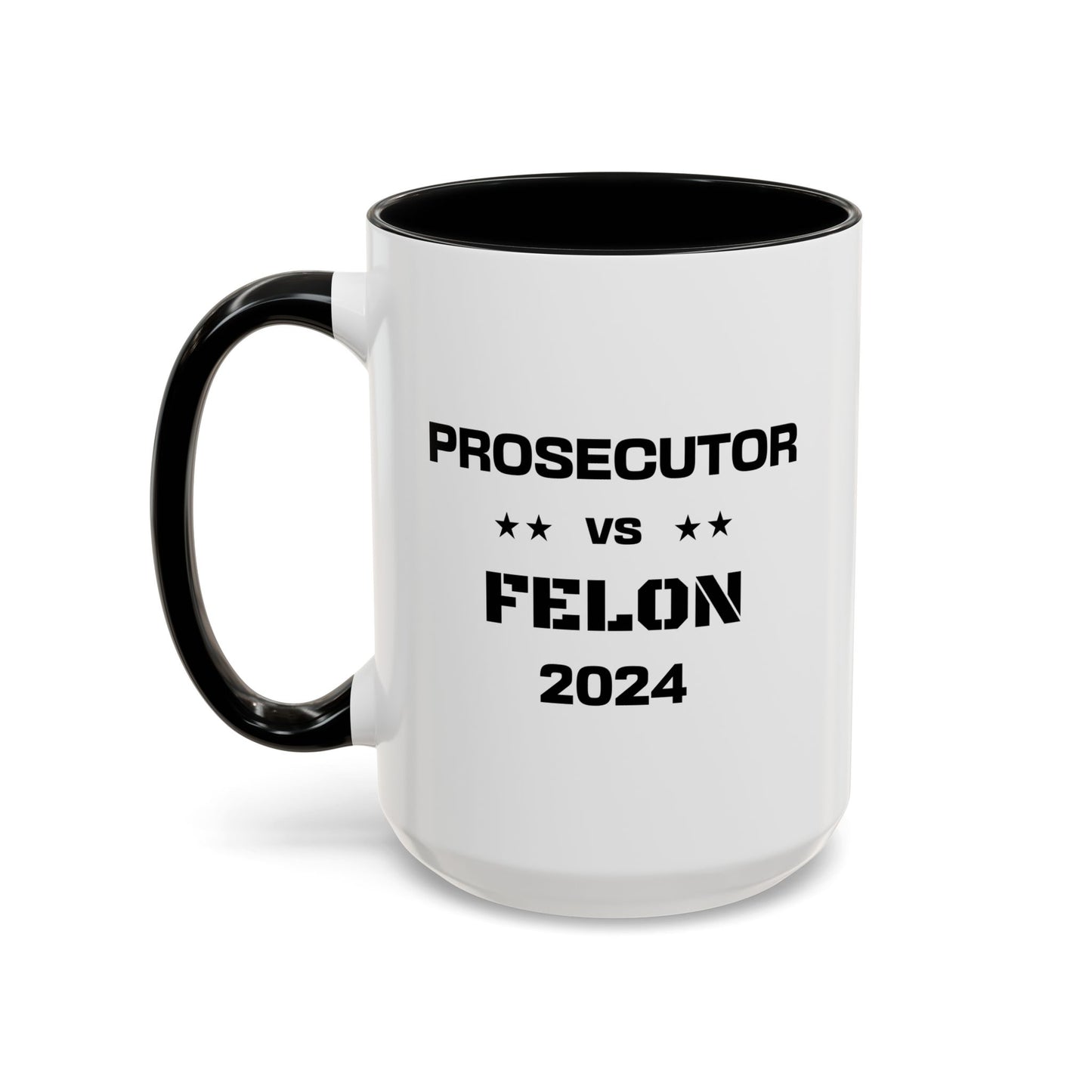 Prosecutor vs. Felon 2024 Coffee Mug: A Powerful Statement for a Critical Election