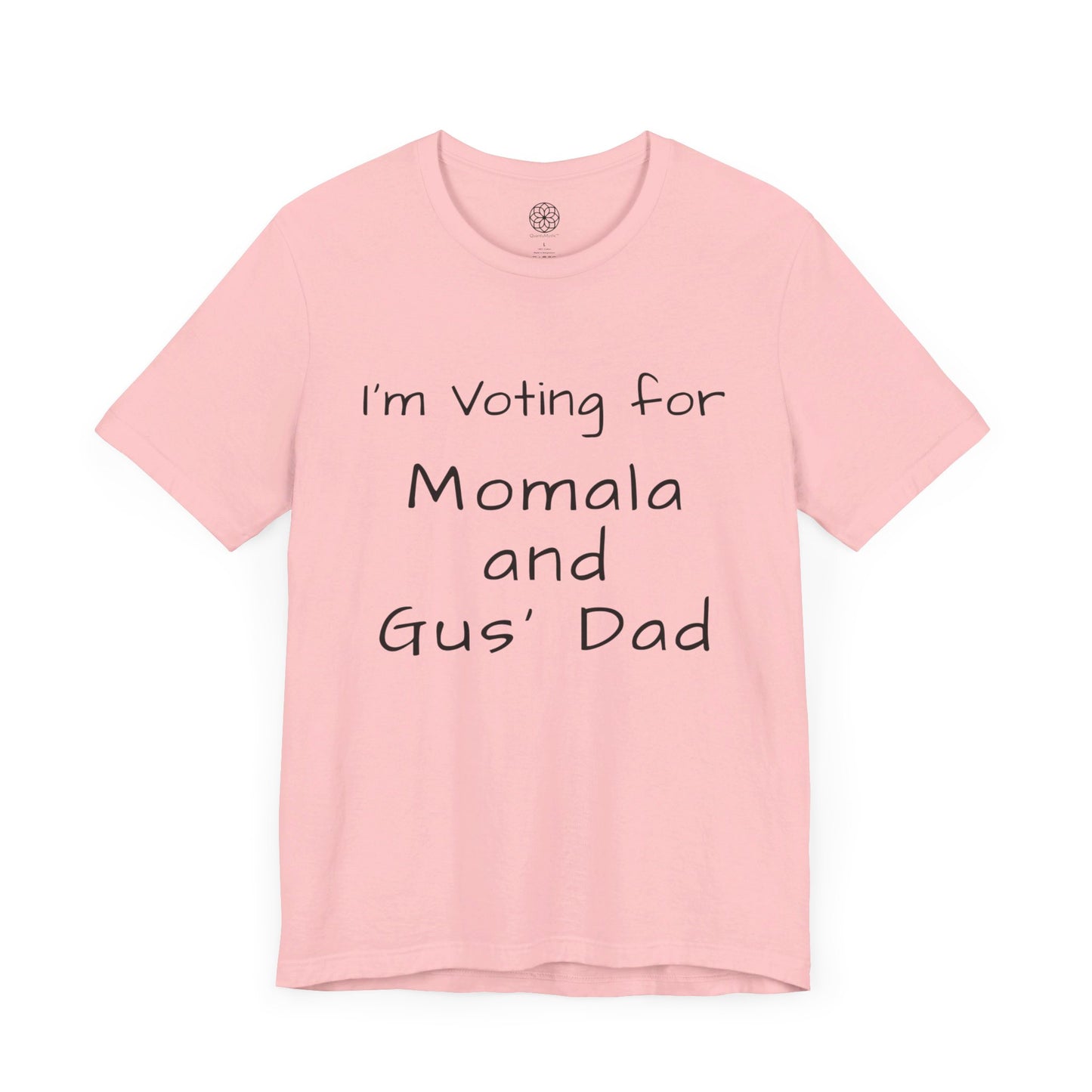 I'm Voting for Momala and Gus' Dad T-Shirt -- Family Values, Compassion, and Vision