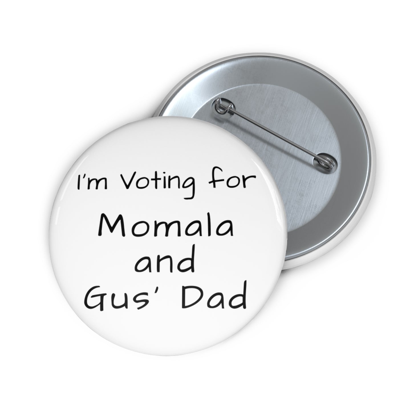 I'm Voting for Momala and Gus' Dad Pin Button