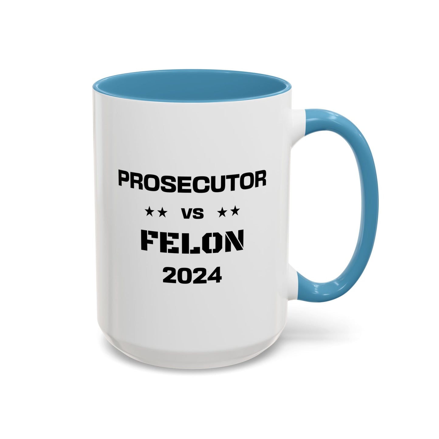 Prosecutor vs. Felon 2024 Coffee Mug: A Powerful Statement for a Critical Election