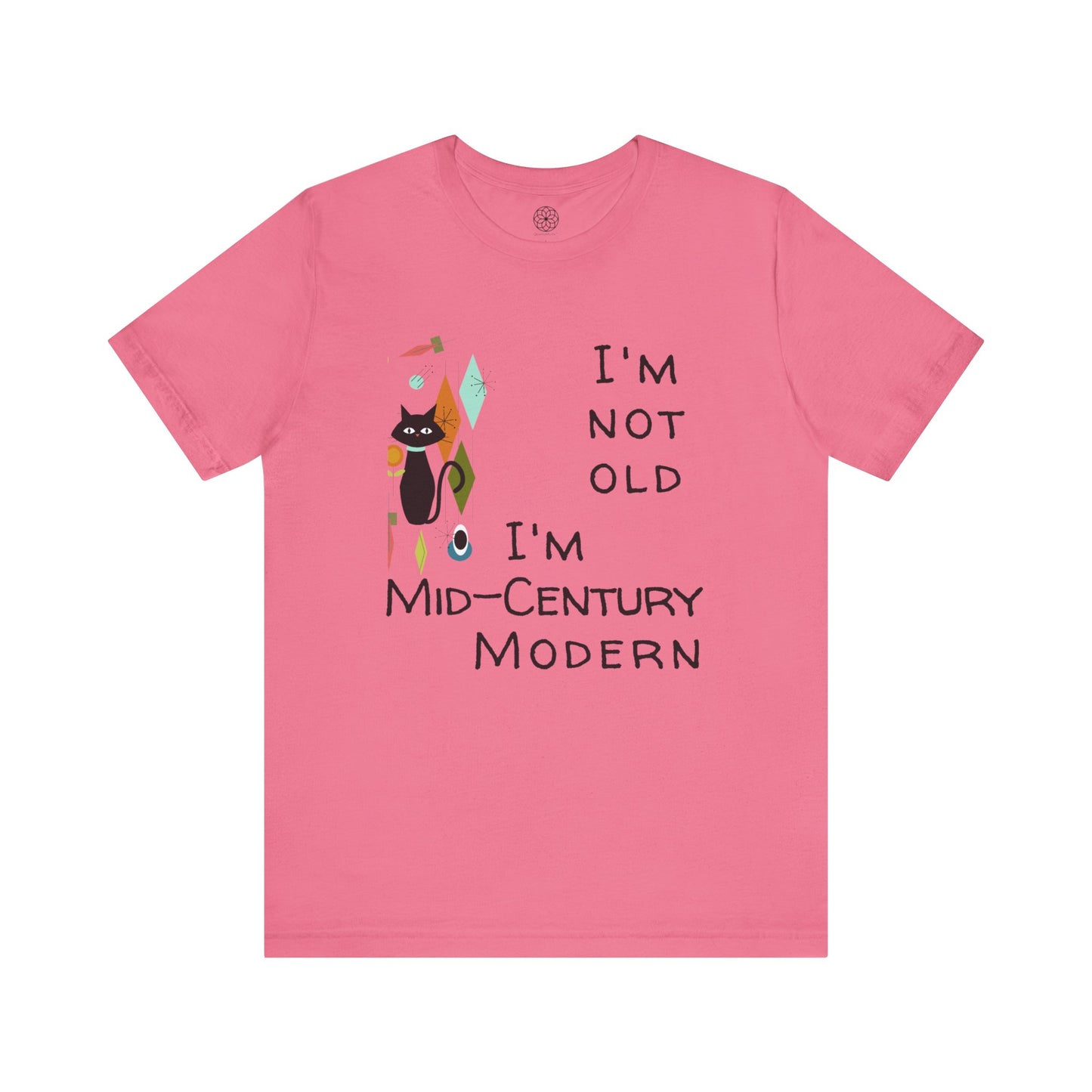 I'm Not Old, I'm Mid-Century Modern T-Shirt