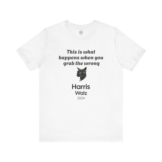 "This is What Happens When You Grab the Wrong P****" Harris Walz 2024 T-Shirt