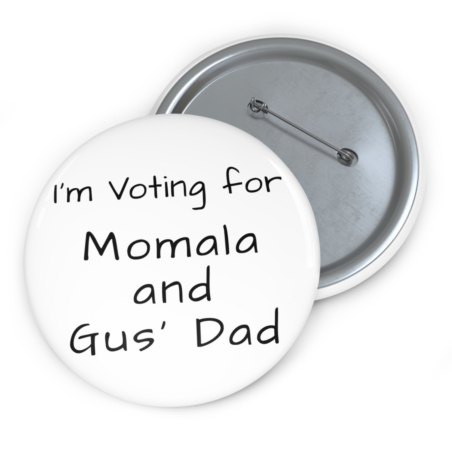 "I'm Voting for Momala and Gus' Dad" White Pin Button