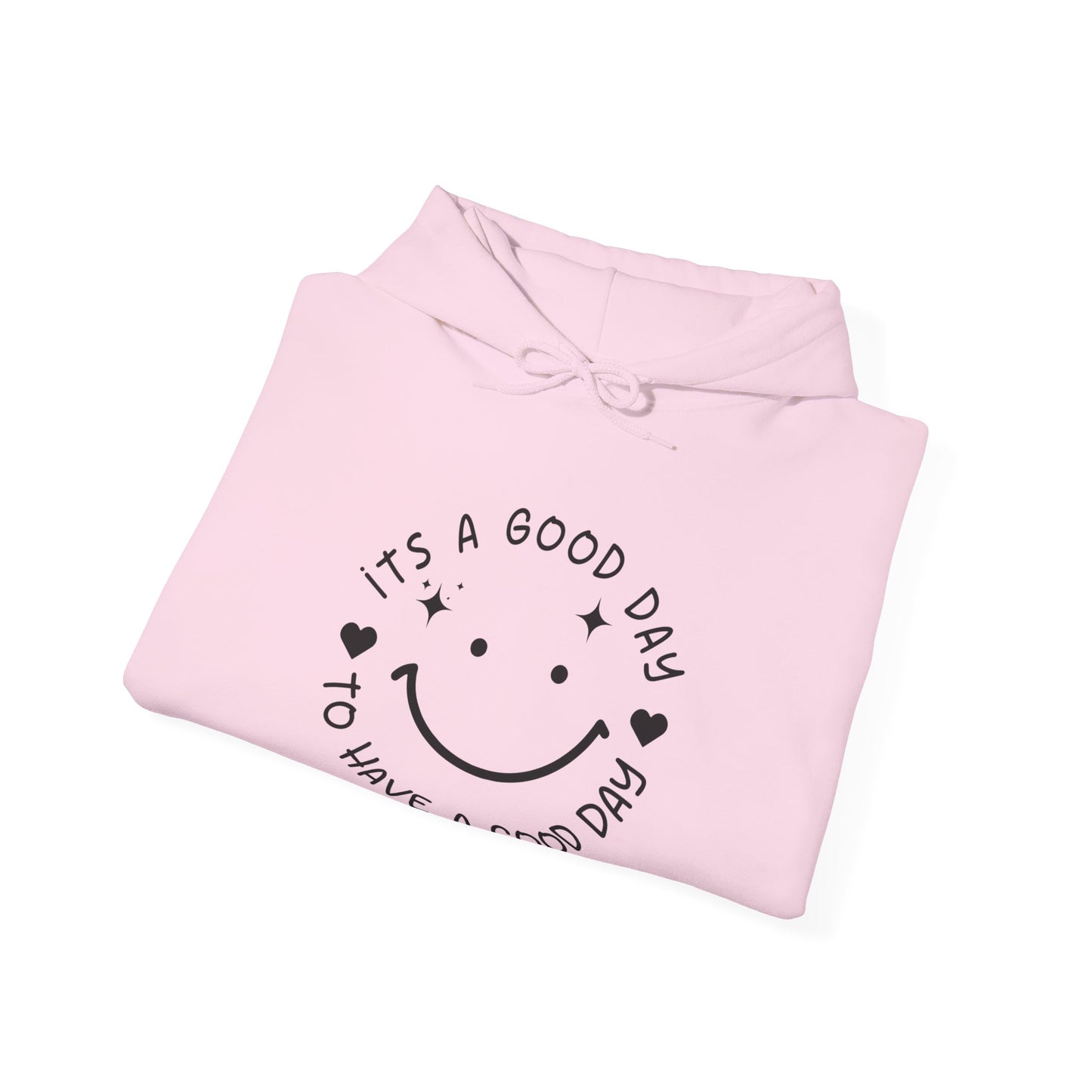 It’s a Good Day to Have a Good Day Hoodie