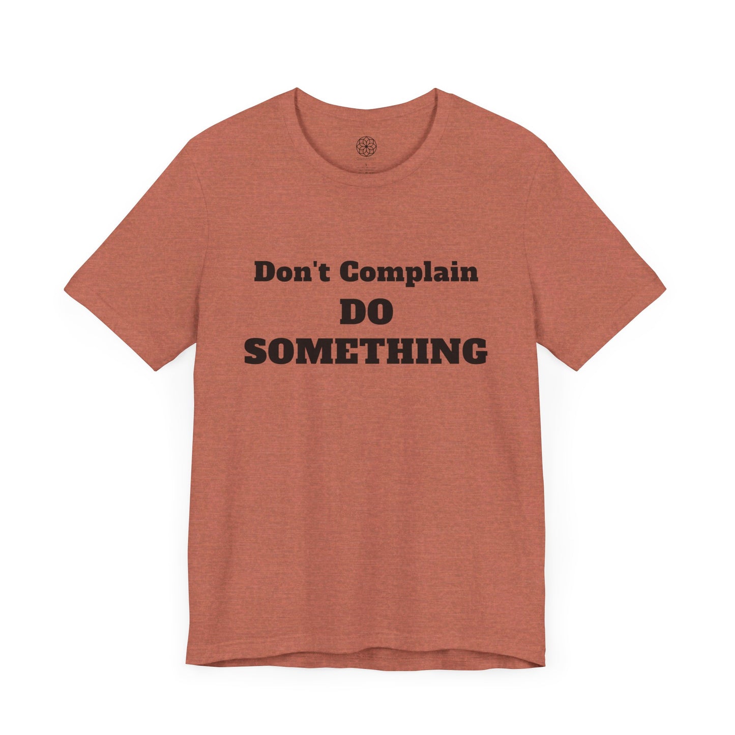 Don't Complain, Do Something T-Shirt