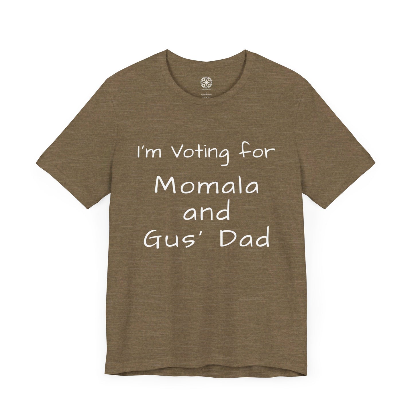 I'm Voting for Momala and Gus' Dad T-Shirt -- Family Values, Compassion, and Vision