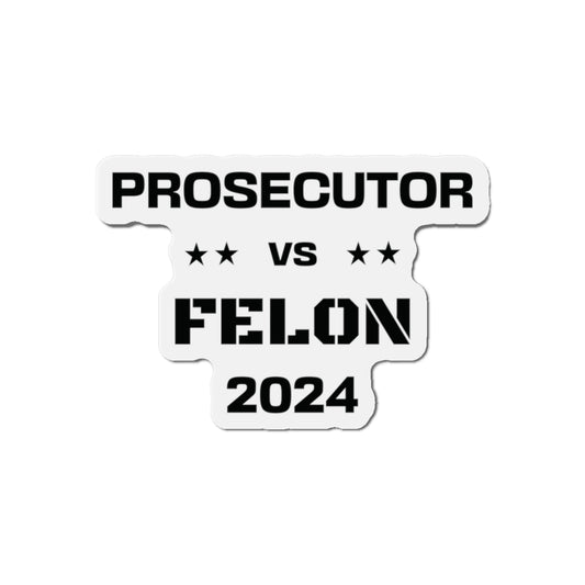 Prosecutor vs. Felon 2024 Magnet: A Bold Statement in a Pivotal Election