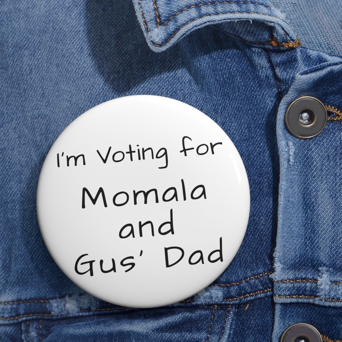 "I'm Voting for Momala and Gus' Dad" White Pin Button