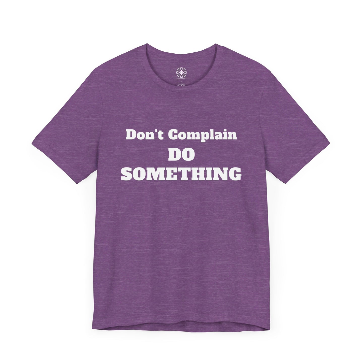 Don't Complain, Do Something T-Shirt