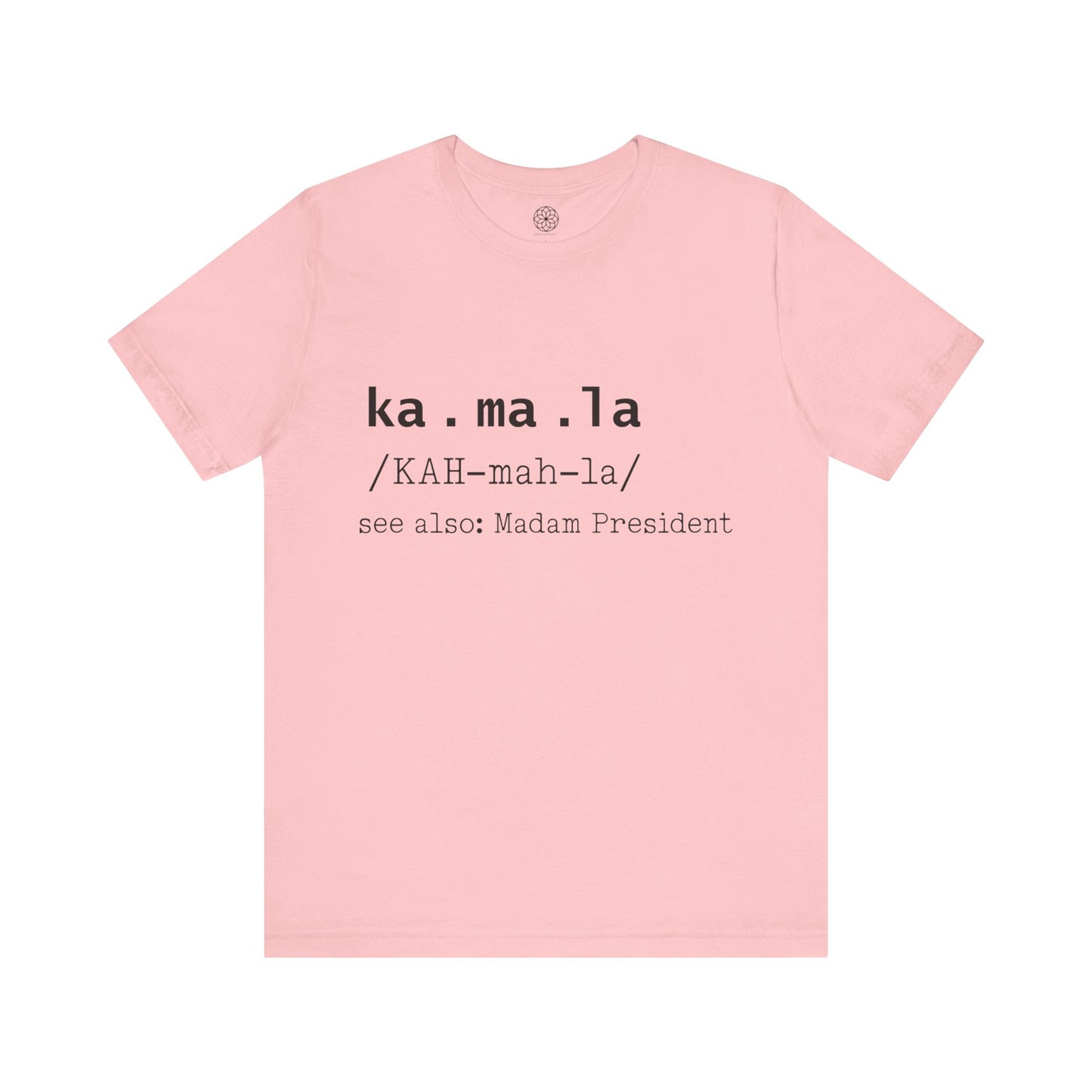 Kamala see also: Madam President (Dictionary Entry) T-Shirt