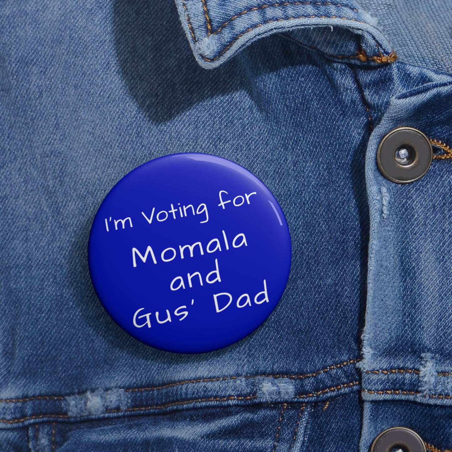 "I'm Voting for Momala and Gus' Dad" Blue Pin Button