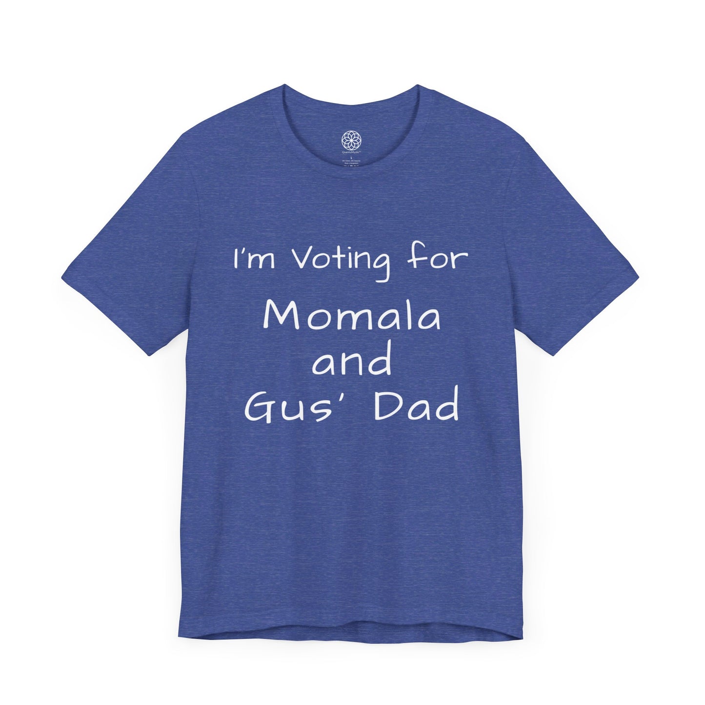 I'm Voting for Momala and Gus' Dad T-Shirt -- Family Values, Compassion, and Vision