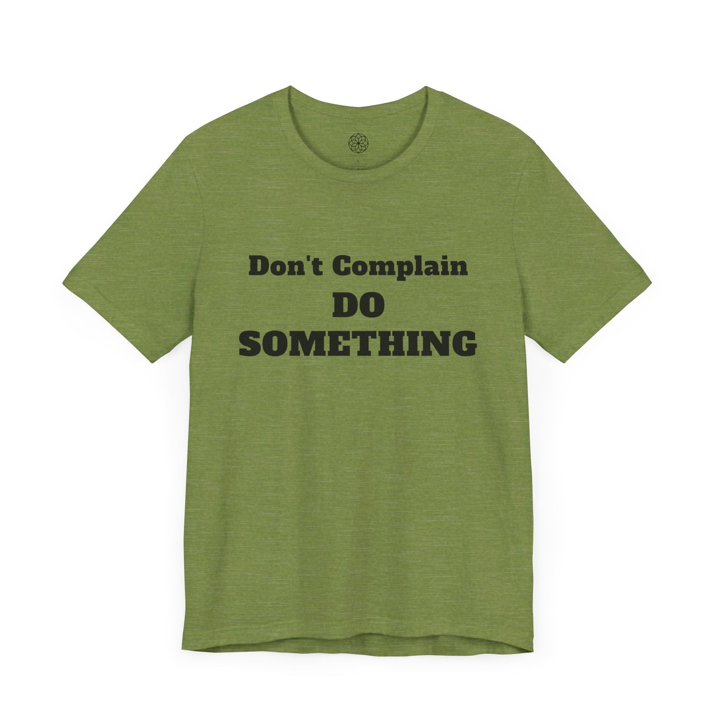 Don't Complain, Do Something T-Shirt