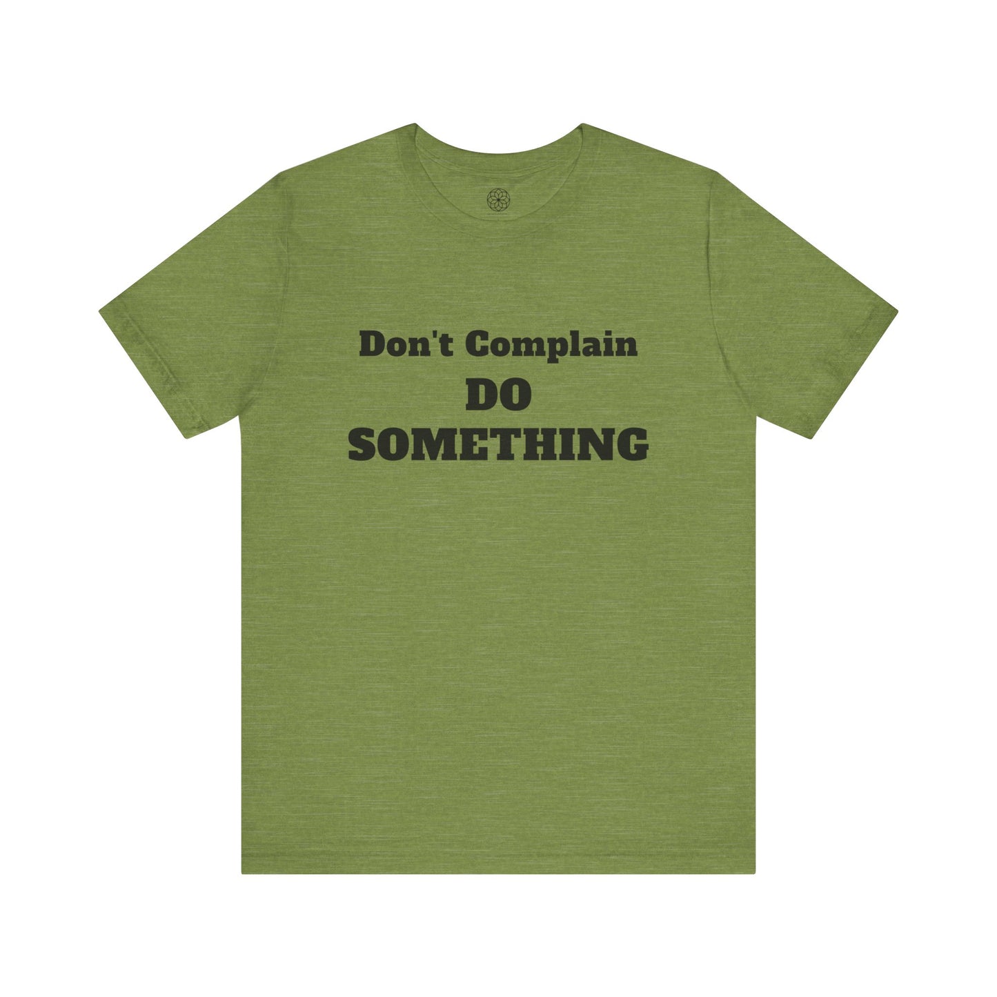 Don't Complain, Do Something T-Shirt