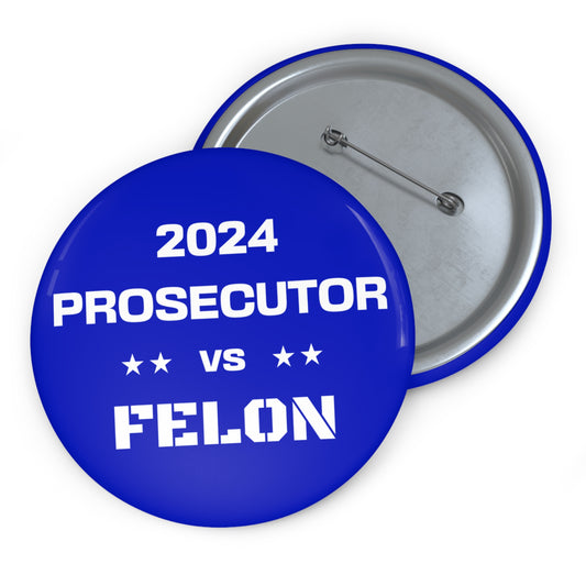 Prosecutor vs. Felon 2024 Pin Button - Blue: A Bold Statement for a Pivotal Election