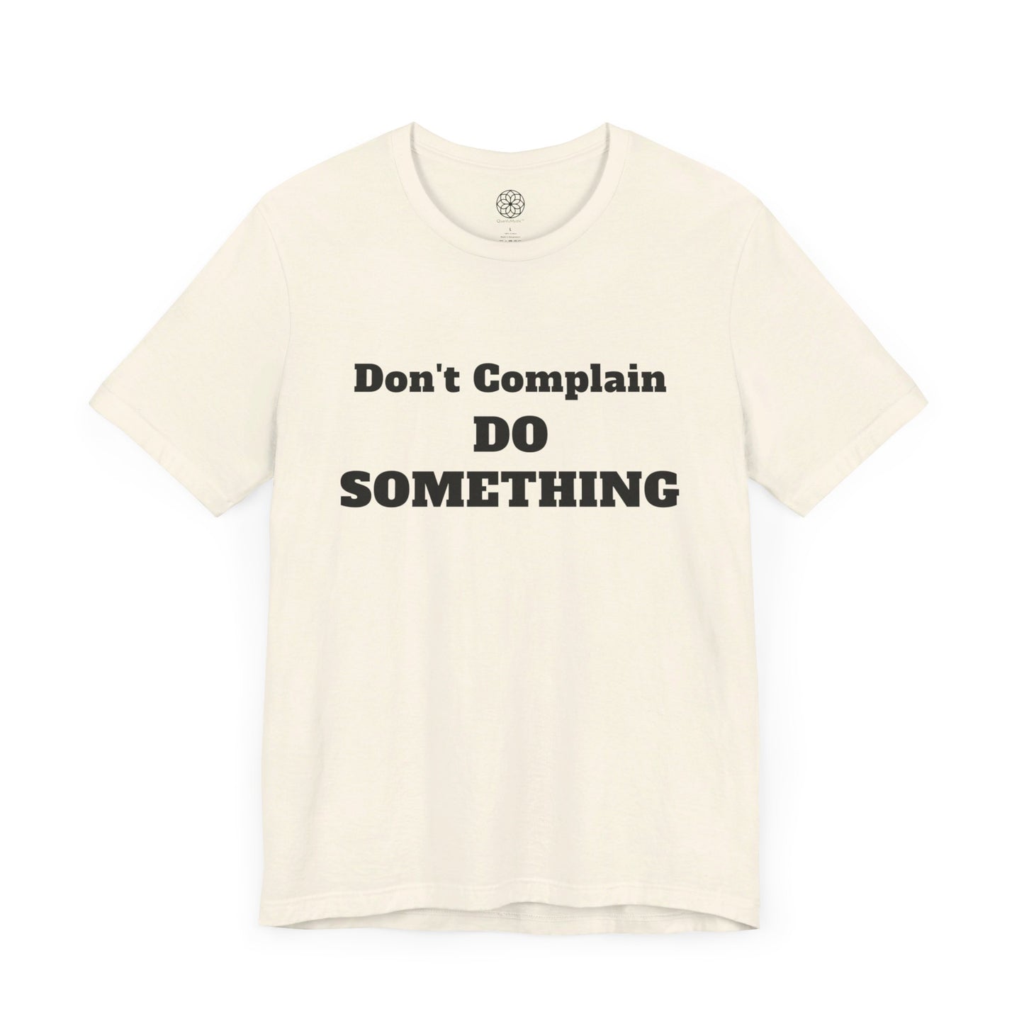 Don't Complain, Do Something T-Shirt