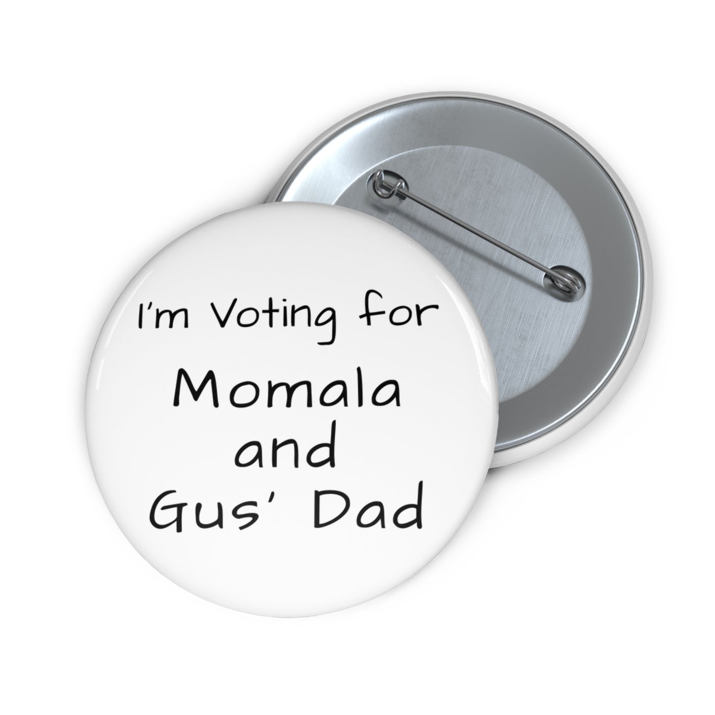 "I'm Voting for Momala and Gus' Dad" White Pin Button