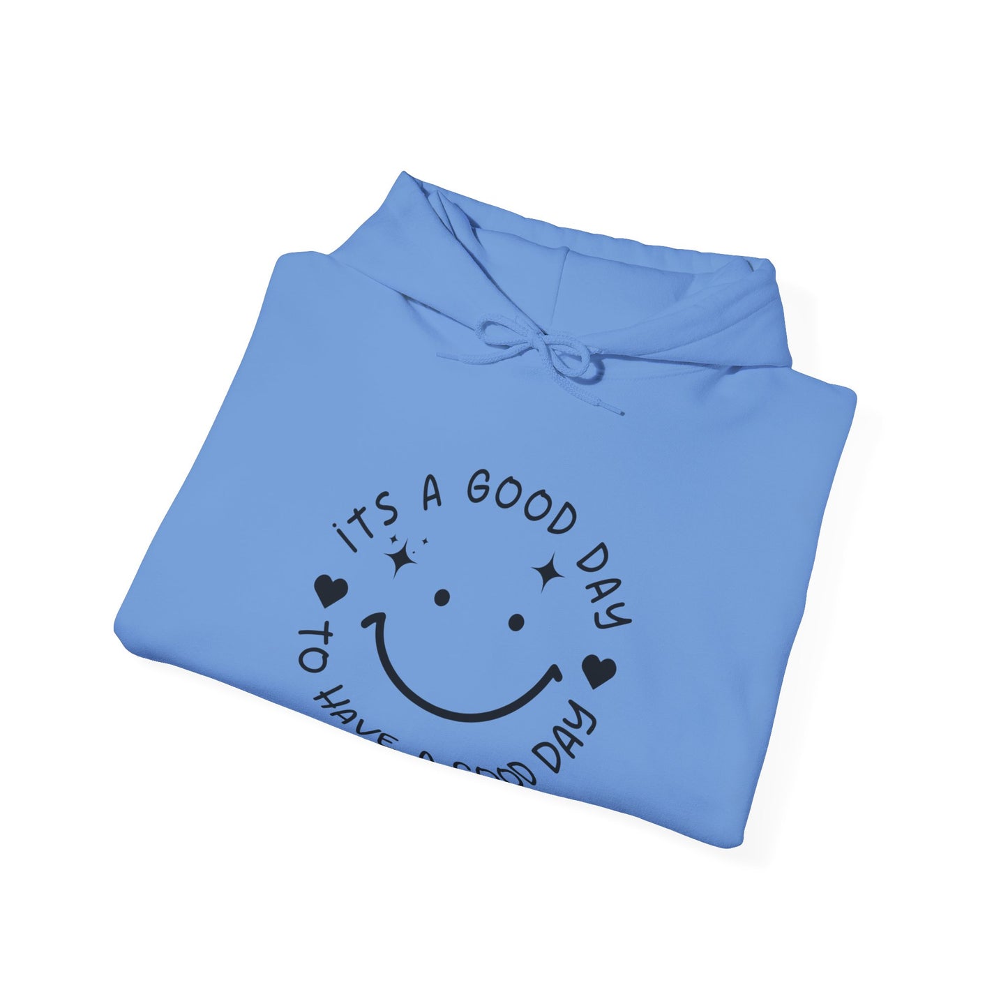 It’s a Good Day to Have a Good Day Hoodie