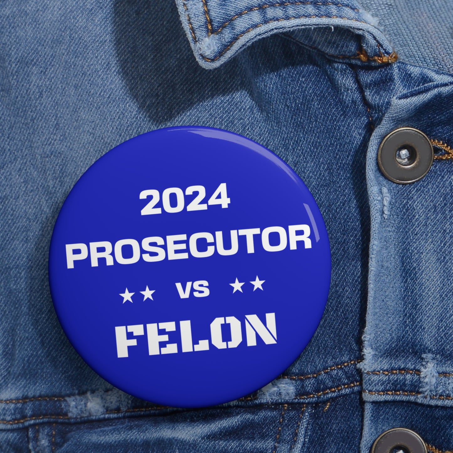 Prosecutor vs. Felon 2024 Pin Button - Blue: A Bold Statement for a Pivotal Election