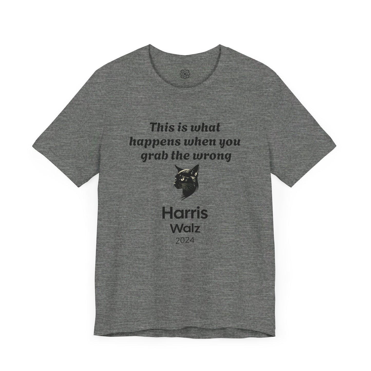 "This is What Happens When You Grab the Wrong P****" Harris Walz 2024 T-Shirt