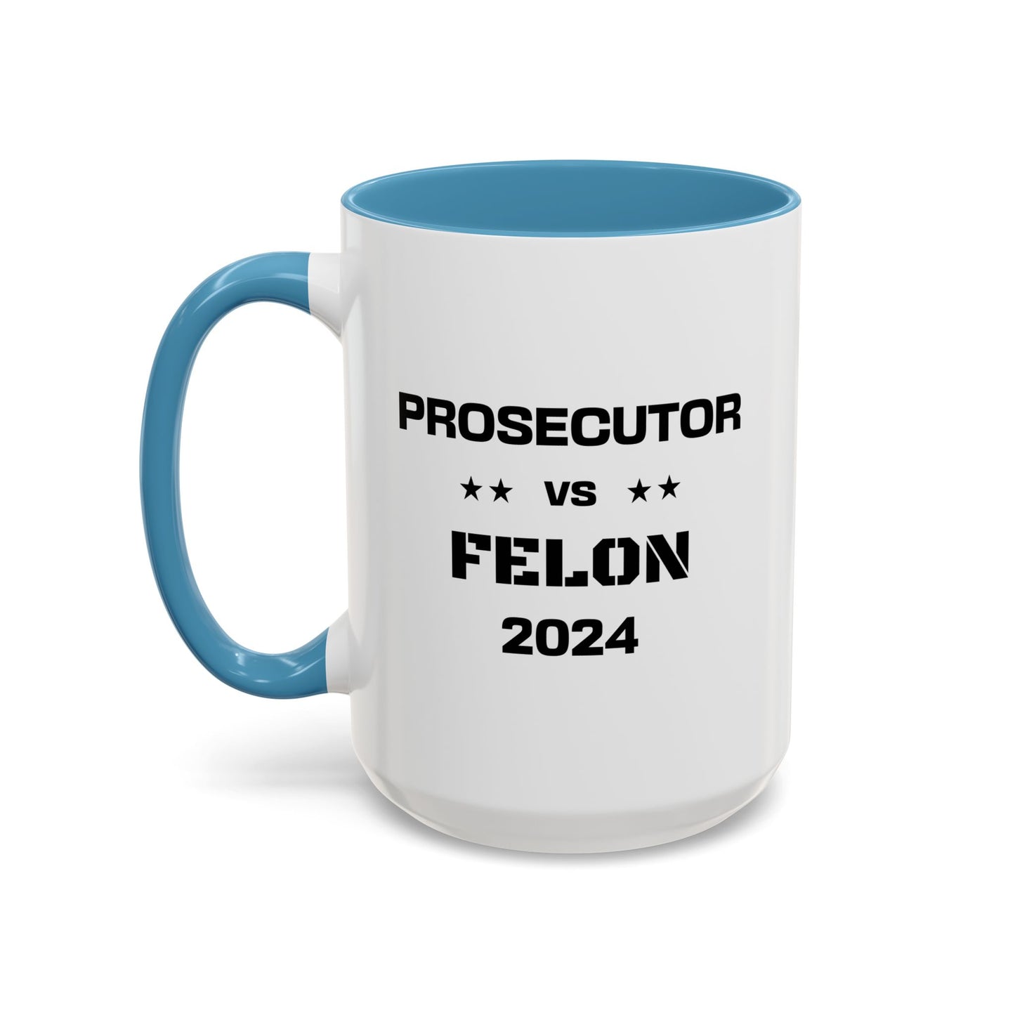 Prosecutor vs. Felon 2024 Coffee Mug: A Powerful Statement for a Critical Election