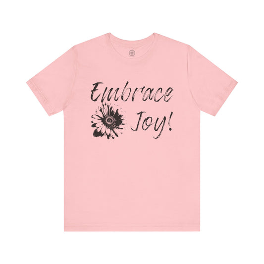 Embrace Joy T-Shirt