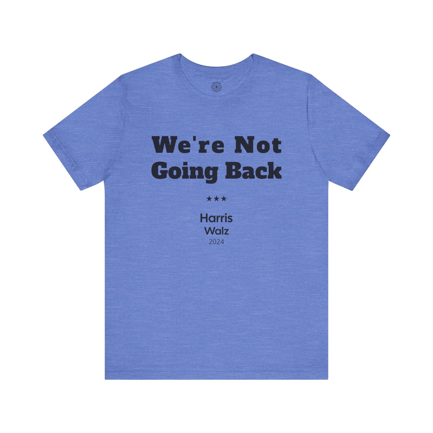 We're Not Going Back T-Shirt