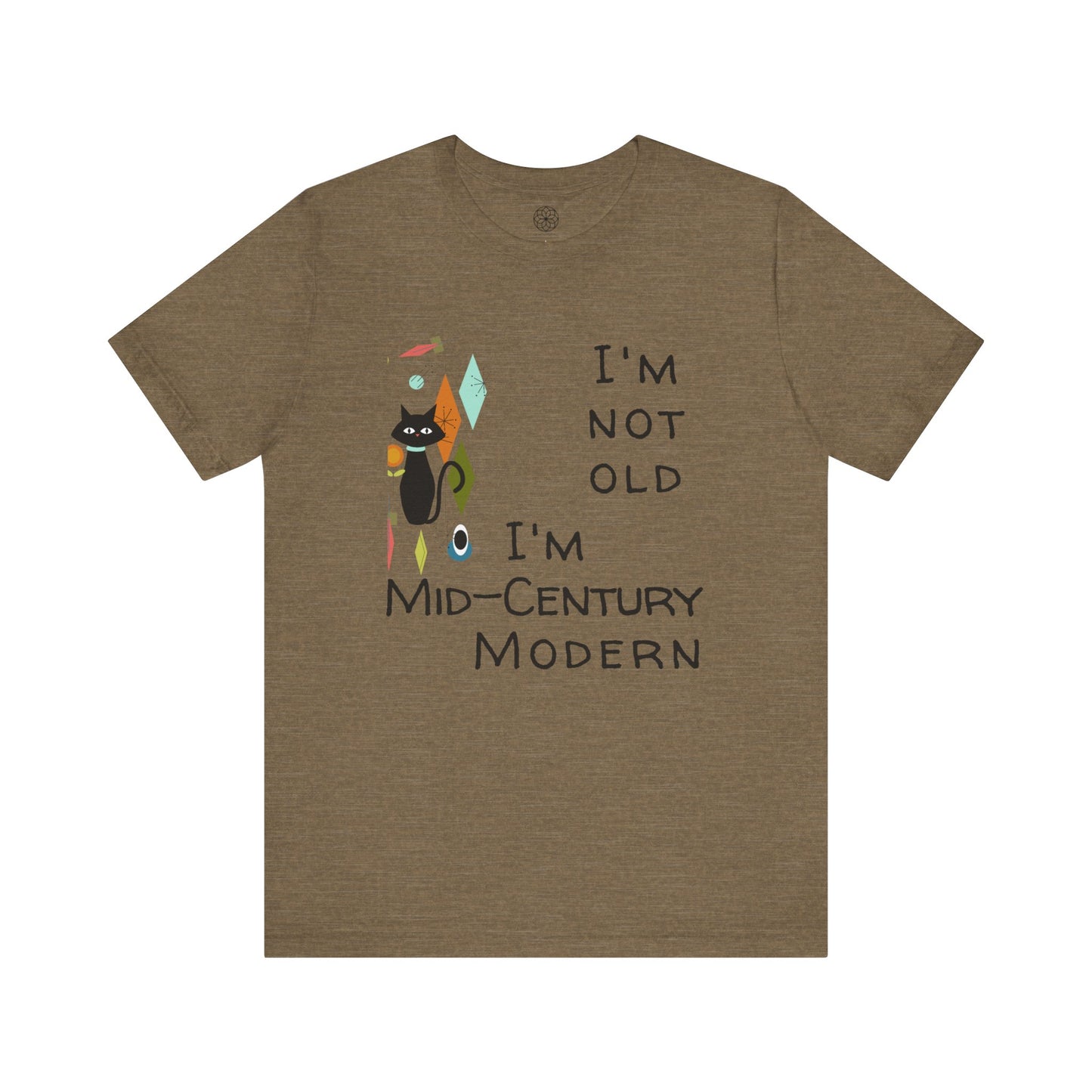 I'm Not Old, I'm Mid-Century Modern T-Shirt