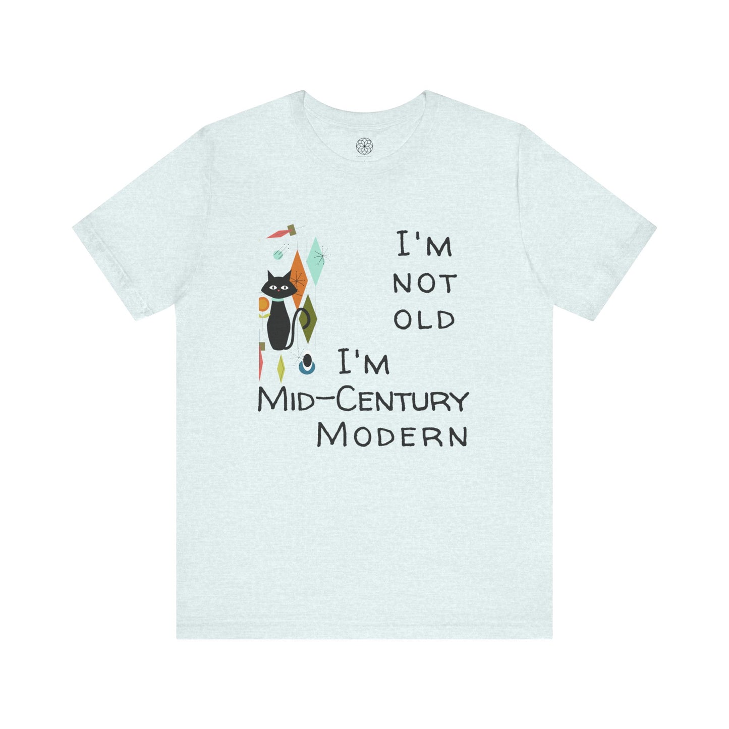 I'm Not Old, I'm Mid-Century Modern T-Shirt