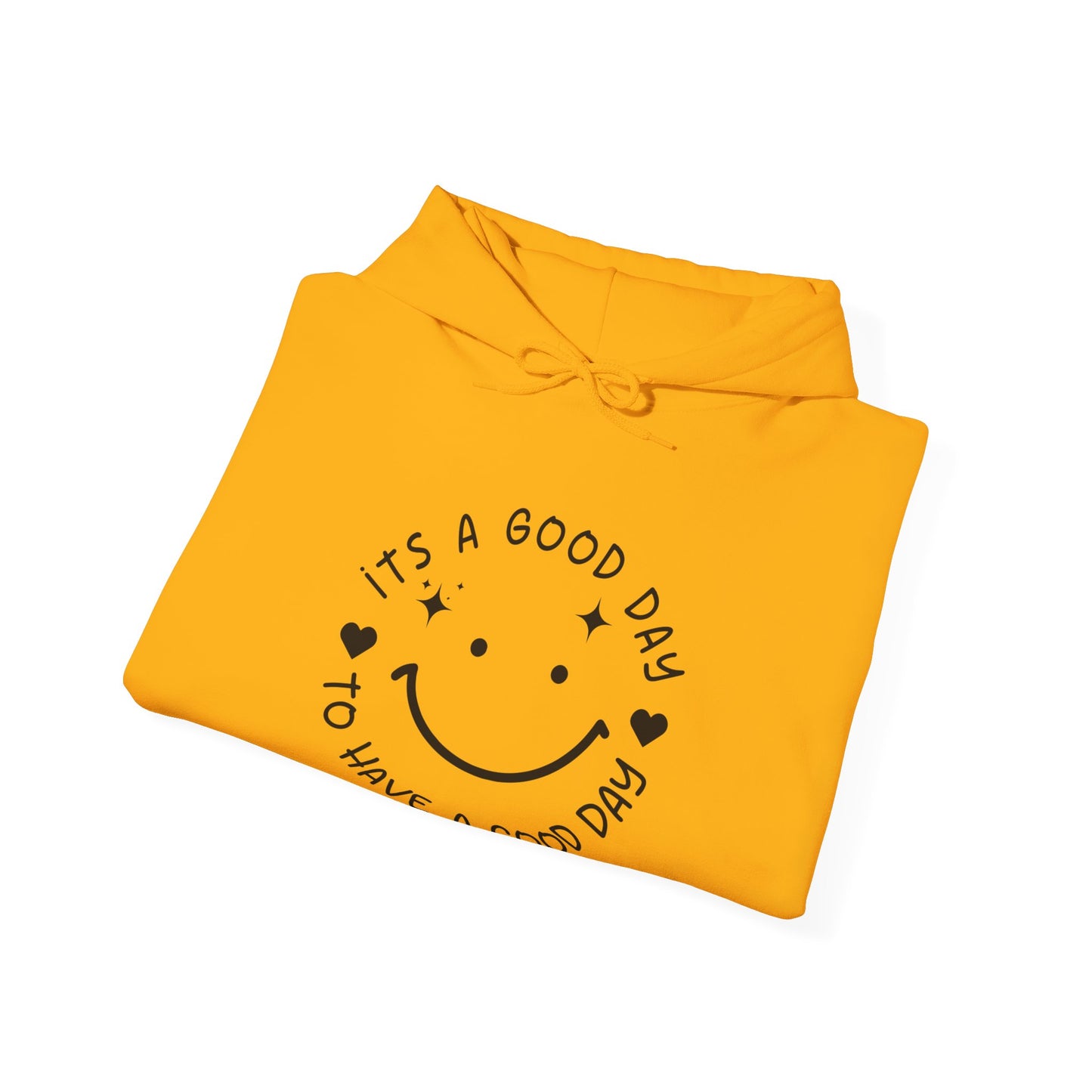 It’s a Good Day to Have a Good Day Hoodie