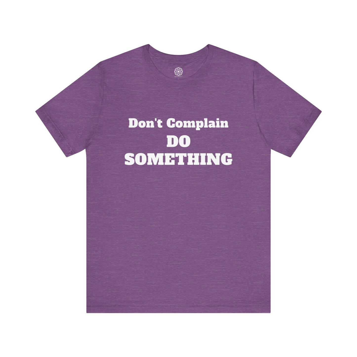 Don't Complain, Do Something T-Shirt