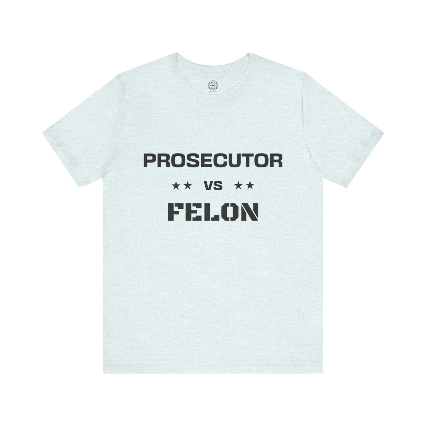 Prosecutor vs. Felon T-Shirt: A Powerful Statement for a Critical Election