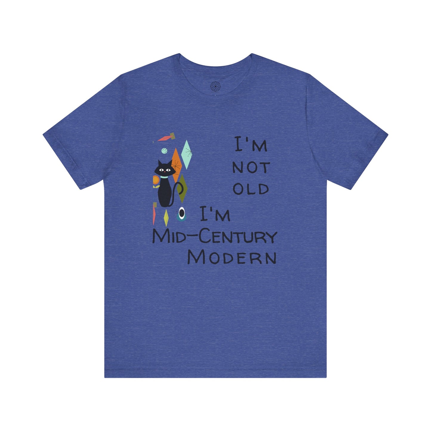 I'm Not Old, I'm Mid-Century Modern T-Shirt