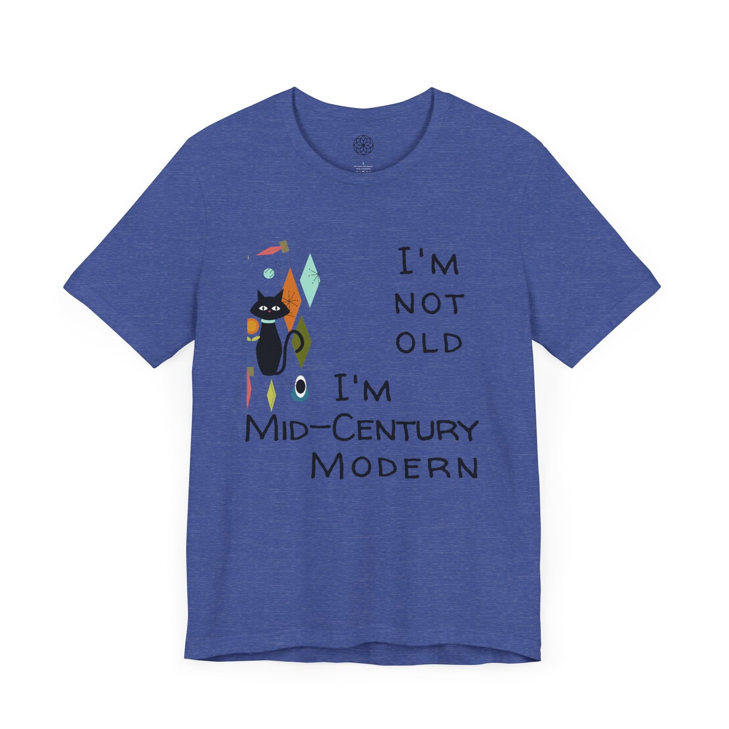 I'm Not Old, I'm Mid-Century Modern T-Shirt