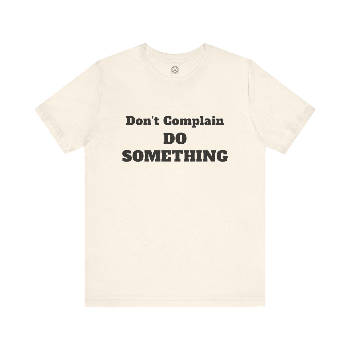 Don't Complain, Do Something T-Shirt