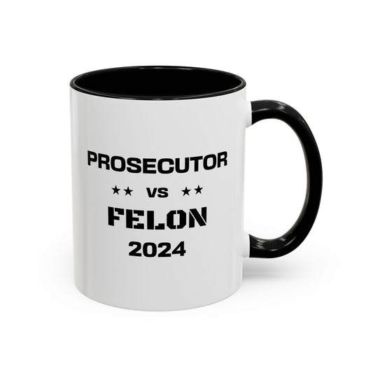 Prosecutor vs. Felon 2024 Coffee Mug: A Powerful Statement for a Critical Election