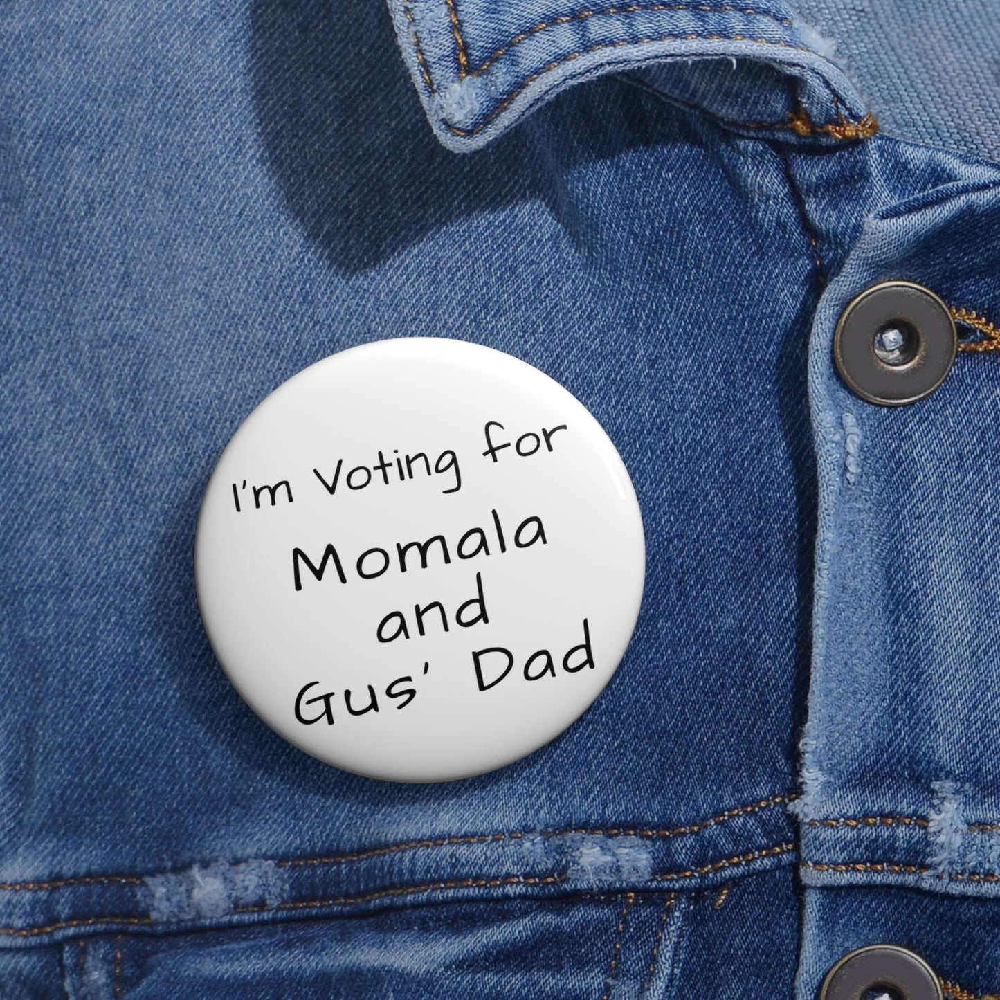 "I'm Voting for Momala and Gus' Dad" White Pin Button