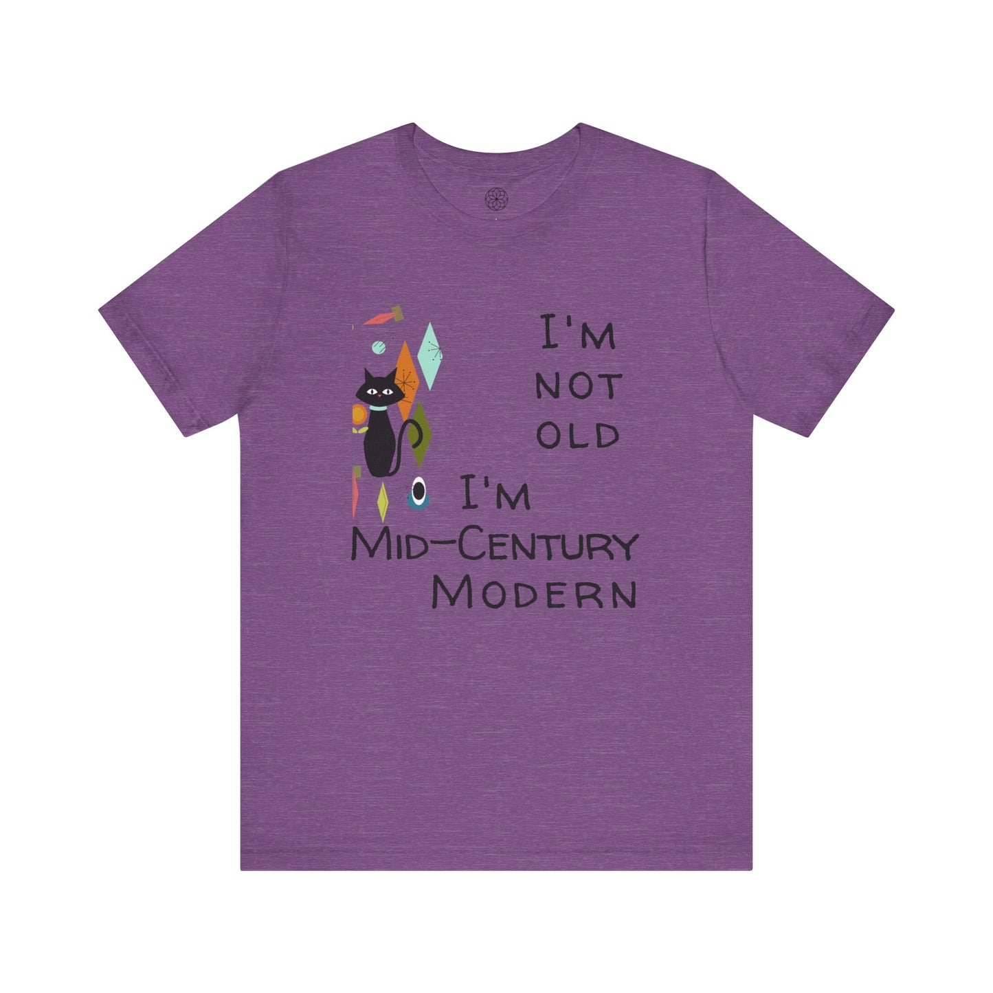 I'm Not Old, I'm Mid-Century Modern T-Shirt