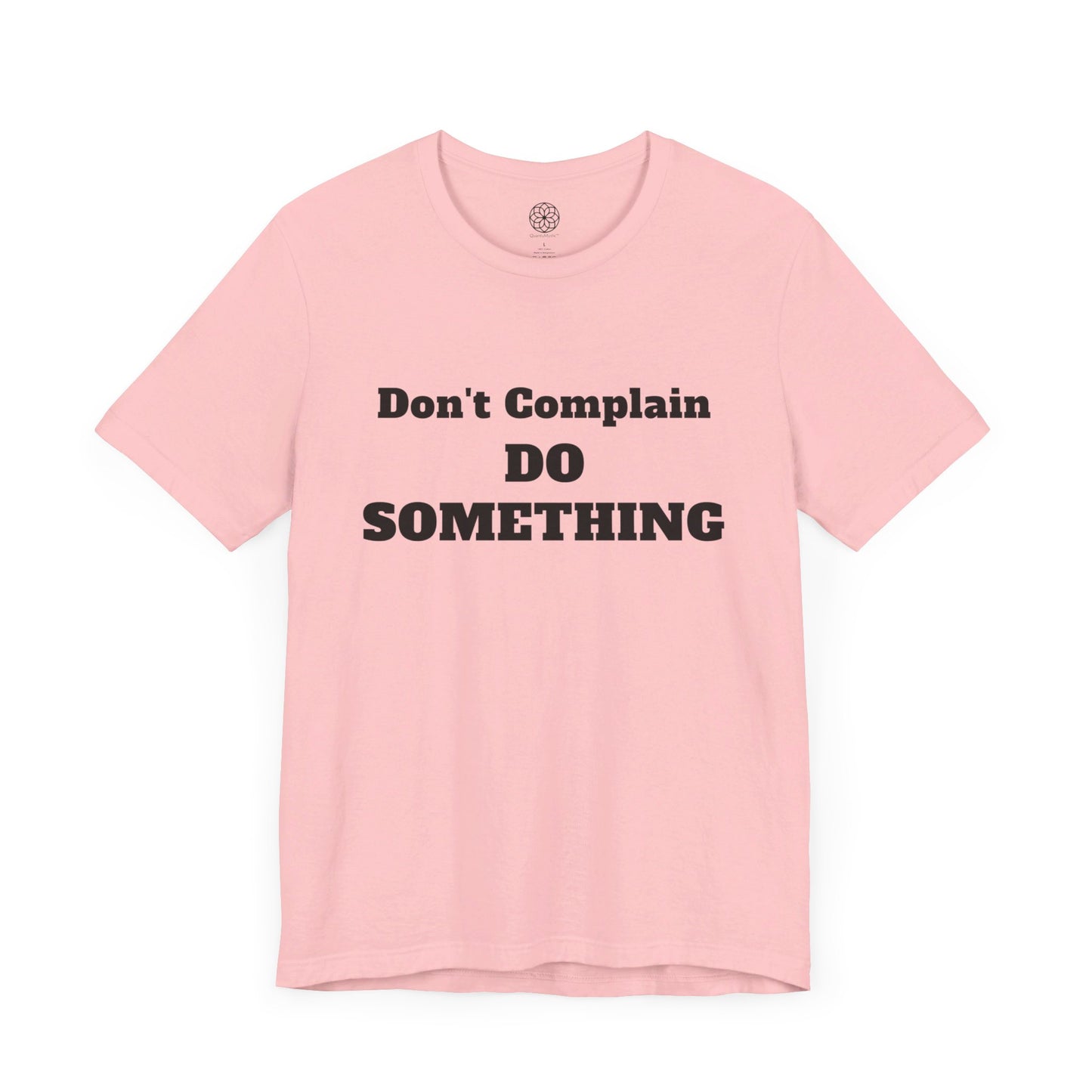 Don't Complain, Do Something T-Shirt