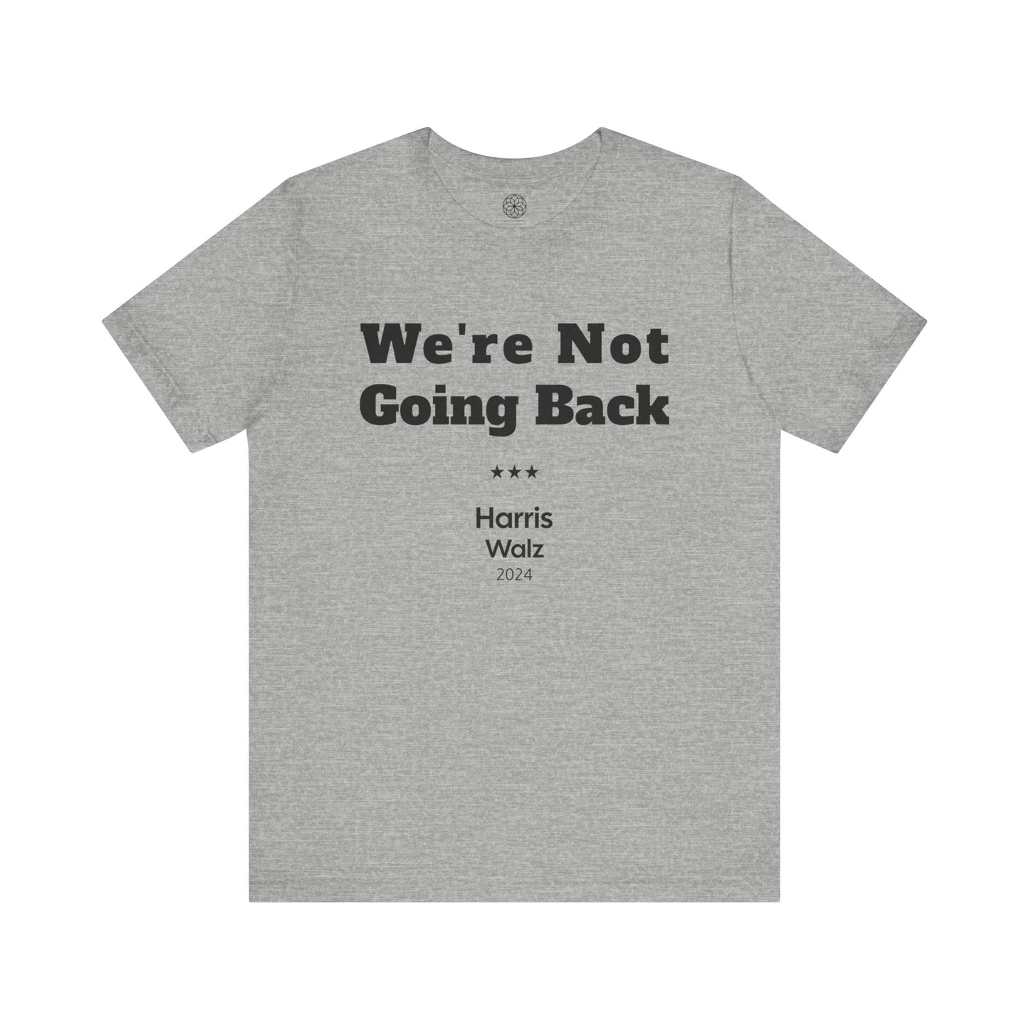 We're Not Going Back T-Shirt