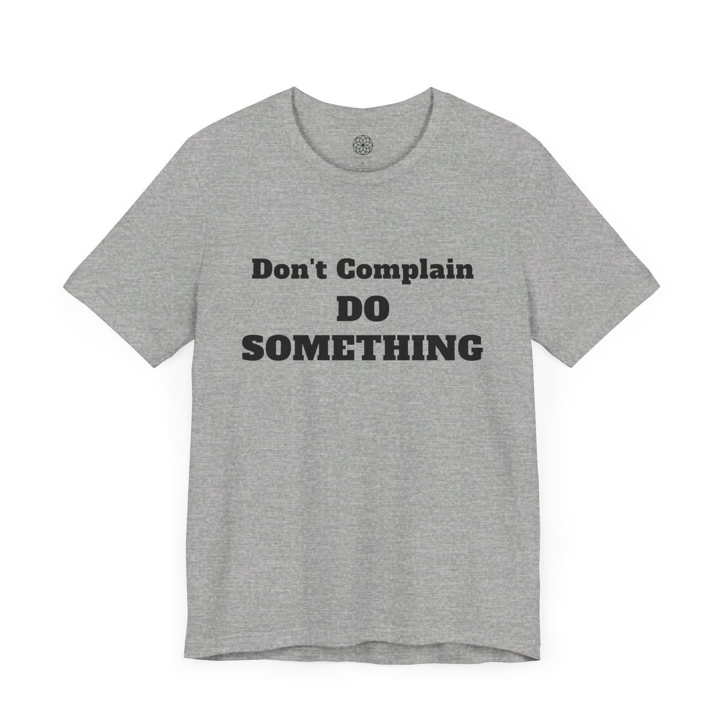 Don't Complain, Do Something T-Shirt